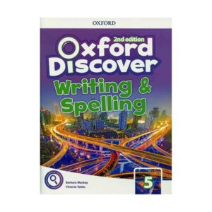 Oxford Discover 5 Writing and Spelling 2nd Edition آکسفورد دیسکاور پنج رایتینگ اند اسپلینگ ویرایش دوم