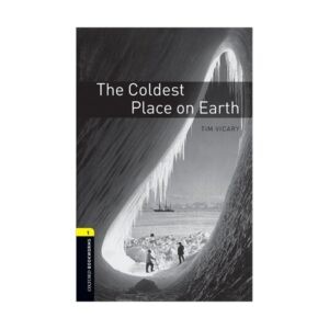 خرید کتاب داستان کوتاه انگلیسی | فروشگاه اینترنتی کتاب زبان | Oxford Bookworms 1 The Coldest Place on Earth | آکسفورد بوک ورمز یک سردترین مکان روی زمین