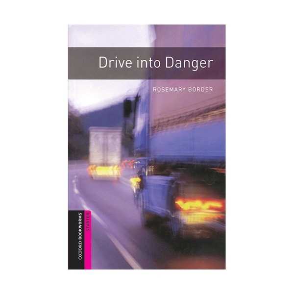 خرید کتاب داستان کوتاه انگلیسی | فروشگاه اینترنتی کتاب زبان | Oxford Bookworms Starter Drive into Danger | آکسفورد بوک ورمز استارتر درایو این تو دنجر