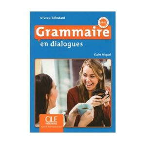 خرید کتاب زبان دانشگاهی | فروشگاه اینترنتی کتاب زبان | Grammaire en dialogues debutant 2eme edition | گرامر این دیالوگ دبوتانت ویرایش دوم