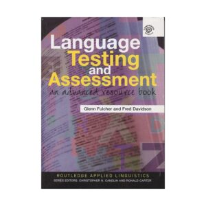 خرید کتاب زبان دانشگاهی| فروشگاه اینترنتی کتاب زبان | Language Testing and Assessment An Advanced Resource Book | لنگویج تستینگ اند اسسمنت