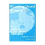 خرید کتاب زبان دانشگاهی | فروشگاه اینترنتی کتاب زبان | Meaning Based Translation a Guide to Cross Language Equivalence Second Edition | مینینگ بیسد ترنسلیشن ویرایش دوم