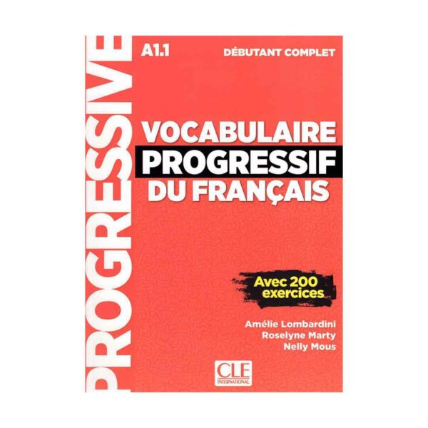 خرید کتاب زبان | فروشگاه اینترنتی کتاب زبان | Vocabulaire Progressif Du Francais A1.1 Debutant Complet | وکبیولر پروگرسیو فرانسه دبیوتانت کامپلیت