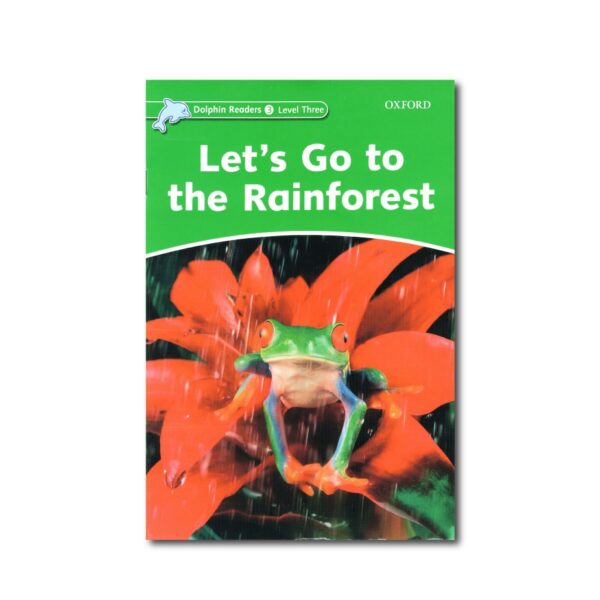 خرید کتاب زبان | فروشگاه اینترنتی کتاب زبان | Dolphin Readers 3 Level Let's Go the Rainforest | داستان دلفین ریدرز سه بیایید به جنگل بارانی برویم