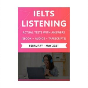 کتاب آزمون واقعی آیلتس | فروشگاه اینترنتی کتاب آیلتس | IELTS LISTENING ACTUAL TESTS WITH ANSWERS February May 2021 | آیلتس لیسنینگ اکچوال تست فوریه می