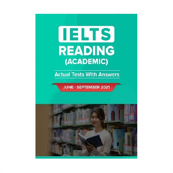کتاب آزمون واقعی آیلتس | فروشگاه اینترنتی کتاب آیلتس | IELTS READING ACADEMIC ACTUAL TESTS WITH ANSWERS Jun September 2021 | آیلتس ریدینگ آکادمیک اکچوال تست جون سپتامبر