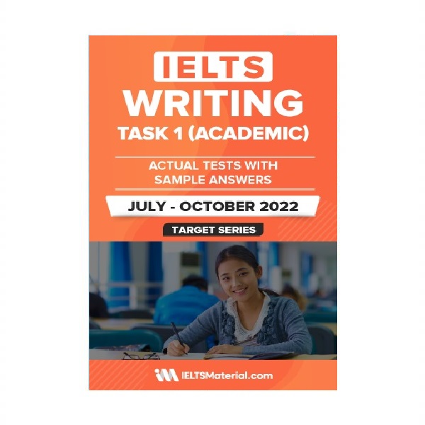 کتاب آزمون واقعی آیلتس | فروشگاه اینترنتی کتاب آیلتس | IELTS WRITING TASK 1 ACADEMIC ACTUAL TESTS WITH SAMPLE ANSWERS July October 2022 | آیلتس رایتینگ تسک یک آکادمیک اکچوال تست جولای اکتبر