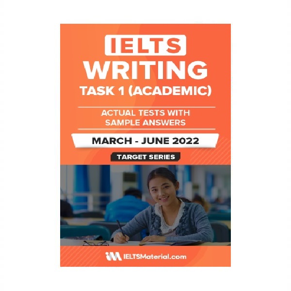 کتاب آزمون واقعی آیلتس | فروشگاه اینترنتی کتاب آیلتس | IELTS WRITING TASK 1 ACADEMIC ACTUAL TESTS WITH SAMPLE ANSWERS March June 2022 | آیلتس رایتینگ تسک یک آکادمیک اکچوال تست مارچ جون