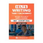 کتاب آزمون واقعی آیلتس | فروشگاه اینترنتی کتاب آیلتس | IELTS WRITING TASK 1 ACADEMIC ACTUAL TESTS WITH SAMPLE ANSWERS May August 2022 | آیلتس رایتینگ تسک یک آکادمیک اکچوال تست می آگوست