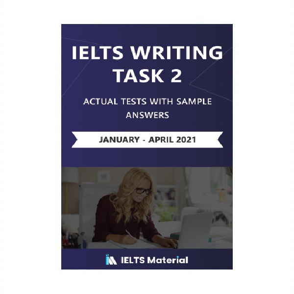 کتاب آزمون واقعی آیلتس | فروشگاه اینترنتی کتاب آیلتس | IELTS WRITING TASK 2 ACTUAL TESTS WITH SAMPLE ANSWERS January April 2021 | آیلتس رایتینگ تسک دو اکچوال تست ژانویه آوریل