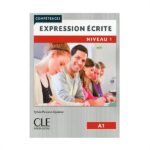 خرید کتاب زبان فرانسوی | فروشگاه اینترنتی کتاب زبان فرانسوی | Expression ecrite 1 Niveau A1 Second Edition | اکسپقسیون اکریته یک ویرایش دوم