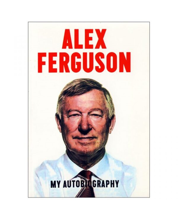 خرید کتاب رمان انگلیسی | Alex Ferguson My Autobiography | کتاب رمان انگلیسی Alex Ferguson My Autobiography اثر Sir Alex Ferguson