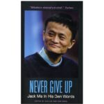 خرید کتاب رمان انگلیسی | Never Give Up Jack Ma in His Own Words | کتاب رمان انگلیسی Never Give Up Jack Ma in His Own Words اثر Suk Lee