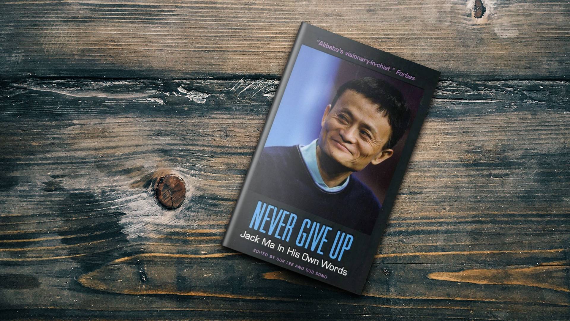 خرید کتاب رمان انگلیسی | Never Give Up Jack Ma in His Own Words | کتاب رمان انگلیسی Never Give Up Jack Ma in His Own Words اثر Suk Lee
