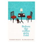 خرید کتاب رمان انگلیسی | Before the Coffee Gets Cold | رمان انگلیسی Before the Coffee Gets Cold اثر Toshikazu Kawaguchi