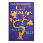 خرید کتاب رمان انگلیسی | The Island of Missing Trees | رمان انگلیسی The Island of Missing Trees اثر Elif Shafak