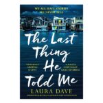 خرید کتاب رمان انگلیسی | The Last Thing He Told Me | رمان انگلیسی The Last Thing He Told Me اثر Laura Dave