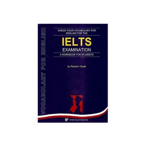 کتاب Check your Vocabulary for English for the IELTS Examination چک یور وکبیولری فور انگلیش فور د آیلتس اگزمینیشن